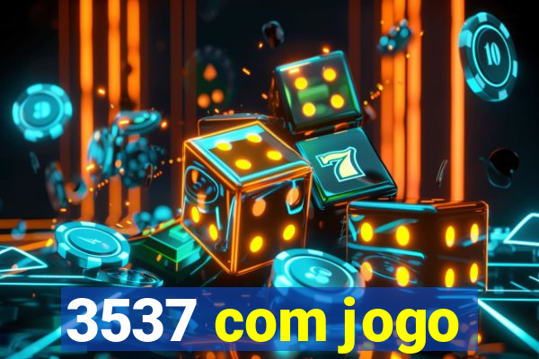 3537 com jogo